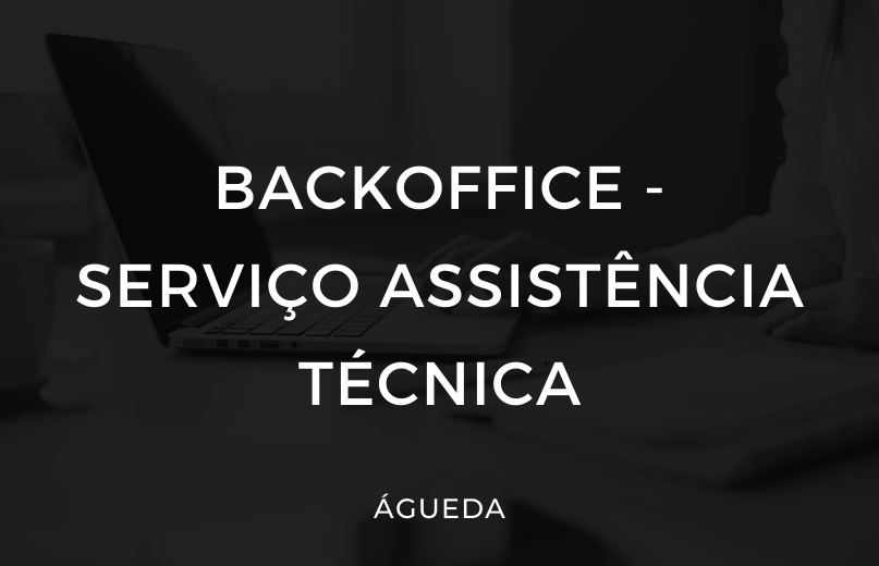 oferta de emprego para Backoffice - serviço de assistência técnica